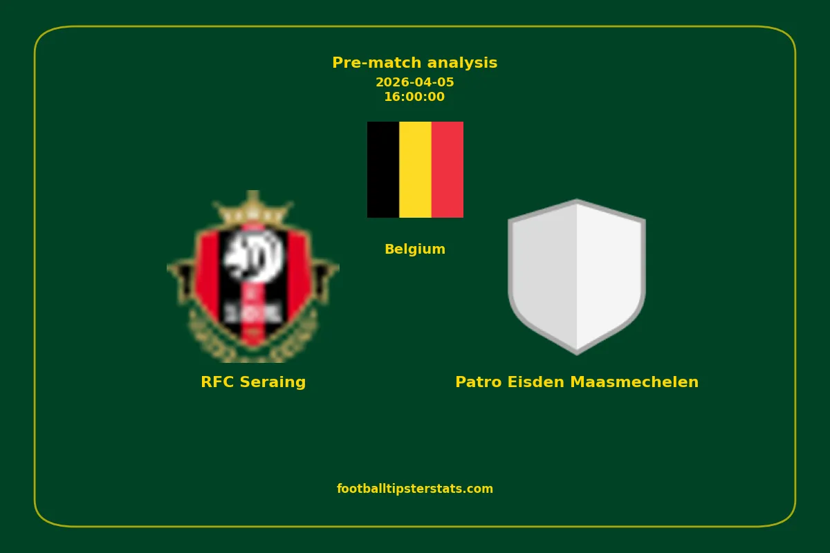 Pre-match analysis: RFC Seraing vs Patro Eisden Maasmechelen on 2026-04-05